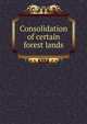 Consolidation of certain forest lands, 