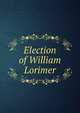 Election of William Lorimer, 