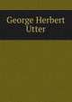 George Herbert Utter, 