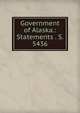 Government of Alaska.: Statements . S. 5436, 