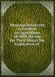 Hearings Before the Committee on Agriculture on Bills Having for Their Object the Eradication of ., 
