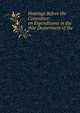 Hearings Before the Committee on Expenditures in the War Department of the ., 