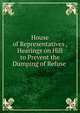 House of Representatives , Hearings on Hill to Prevent the Dumping of Refuse ., 