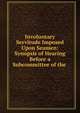 Involuntary Servitude Imposed Upon Seamen: Synopsis of Hearing Before a Subcommittee of the ., 