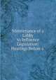 Maintenance of a Lobby to Influence Legislation: Hearings Before a ., 