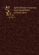 Agricultural resources and capabilities of Porto Rico, 