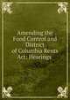 Amending the Food Control and District of Columbia Rents Act: Hearings ., 