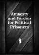 Amnesty and Pardon for Political Prisoners, 