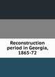 Reconstruction period in Georgia, 1865-72, 