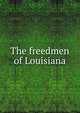 The freedmen of Louisiana, 