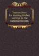 Instructions for making timber surveys in the national forests;, 