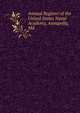 Annual Register of the United States Naval Academy, Annapolis, Md, 