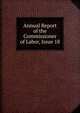 Annual Report of the Commissioner of Labor, Issue 18, 