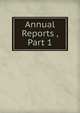 Annual Reports , Part 1, 