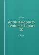 Annual Reports , Volume 1, part 10, 