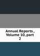 Annual Reports , Volume 10, part 2, 