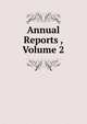 Annual Reports , Volume 2, 