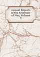 Annual Reports of the Secretary of War, Volume 9, 