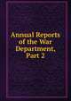 Annual Reports of the War Department, Part 2, 