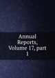 Annual Reports, Volume 17, part 1, 