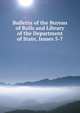 Bulletin of the Bureau of Rolls and Library of the Department of State, Issues 5-7, 