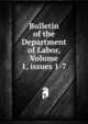 Bulletin of the Department of Labor, Volume 1, issues 1-7, 