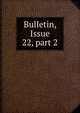 Bulletin, Issue 22, part 2, 