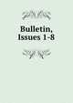 Bulletin, Issues 1-8, 