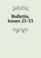 Bulletin, Issues 23-33, 
