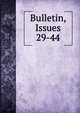 Bulletin, Issues 29-44, 
