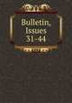 Bulletin, Issues 31-44, 