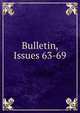 Bulletin, Issues 63-69, 