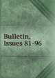 Bulletin, Issues 81-96, 