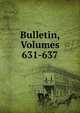 Bulletin, Volumes 631-637, 