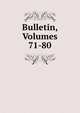 Bulletin, Volumes 71-80, 