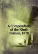 A Compendium of the Ninth Census, 1870, 