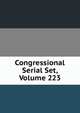 Congressional Serial Set, Volume 223, 
