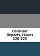 Consular Reports, Issues 220-223, 