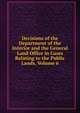 Decisions of the Department of the Interior and the General Land Office in Cases Relating to the Public Lands, Volume 6, 