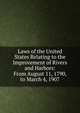 Laws of the United States Relating to the Improvement of Rivers and Harbors: From August 11, 1790, to March 4, 1907, 