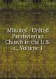 Minutes - United Presbyterian Church in the U.S.a., Volume 1, 
