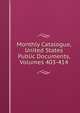 Monthly Catalogue, United States Public Documents, Volumes 403-414, 