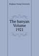 The banyan Volume 1921, Brigham Young University 