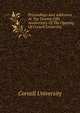 Proceedings And Addresses At The Twenty-fifth Anniversary Of The Opening Of Cornell University, Cornell University 