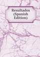 Resultados (Spanish Edition), 
