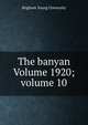 The banyan Volume 1920; volume 10, Brigham Young University 