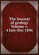 The Journal of geology Volume v. 4 July-Dec 1896, 