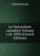 Le Naturaliste canadien Volume t.26 1899 (French Edition), Universitaval 