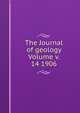 The Journal of geology Volume v. 14 1906, 