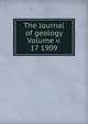 The Journal of geology Volume v. 17 1909, 